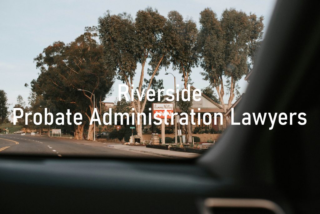 Riverside Probate Administration Lawyers